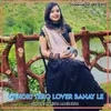 Chhori Tero Lover Banay Le